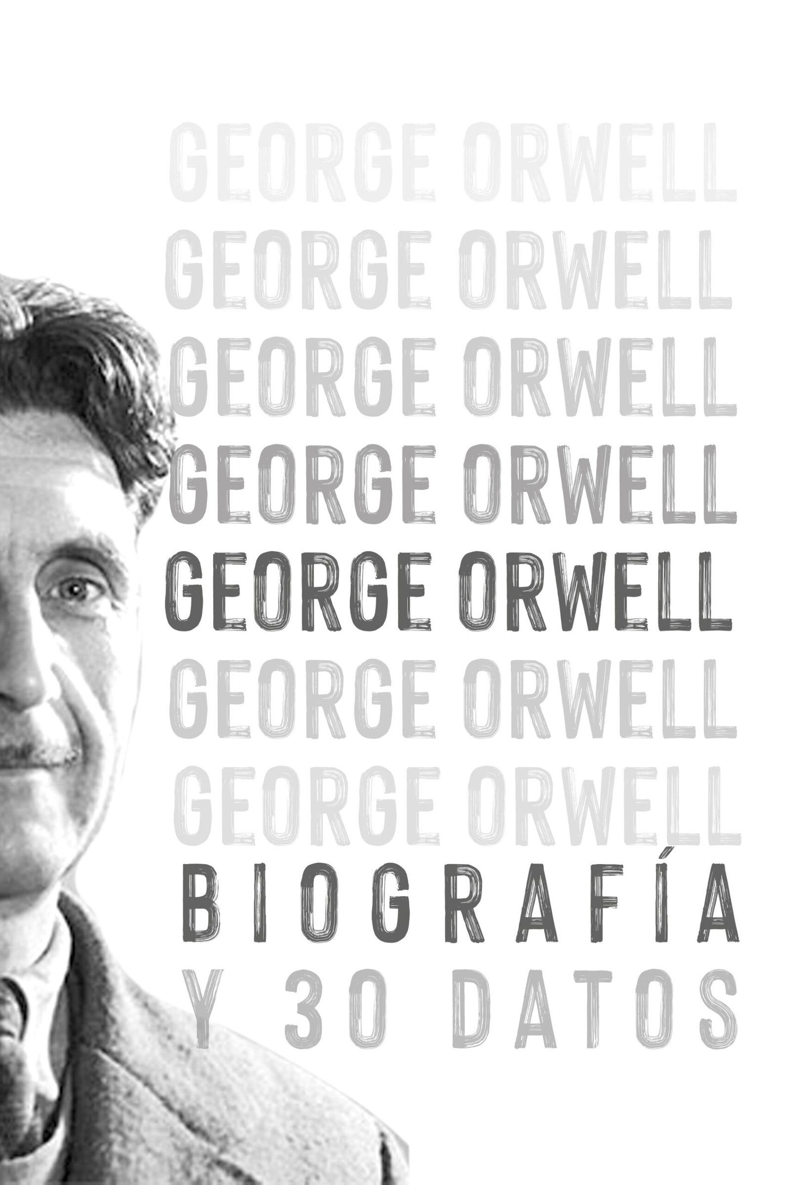 George Orwell: Biografía y 30 Datos Importantes